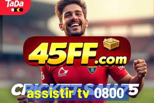 assistir tv 0800